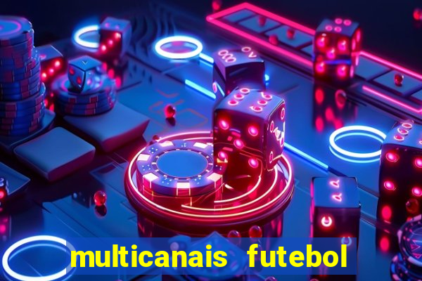 multicanais futebol ao vivo